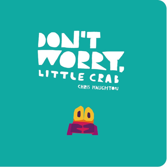 Don't Worry, Little Crab Board Book
