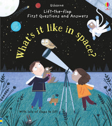 Usborne- Lift-the-Flap First Questions and Answers: What's it like in Space?