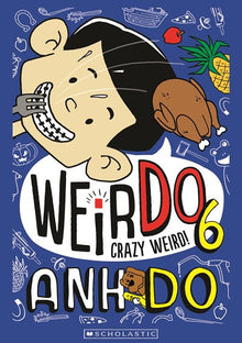 Scholastic - Anh Do - WeirDo - Crazy Weird Book 6