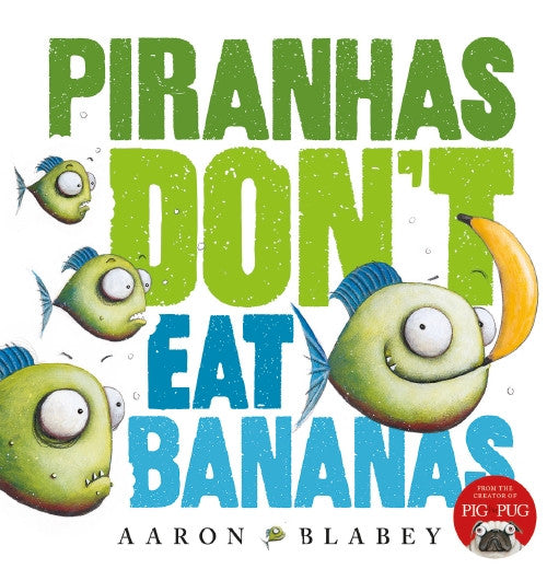 Piranhas Don't Eat Bananas